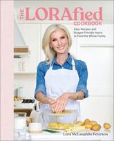 The LORAfied Cookbook: Easy Recipes and Budget-Friendly Hacks For Feeding the Whole Family