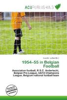 1954-55 in Belgian Football: Association football, R.S.C. Anderlecht, Belgian Pro League, UEFA        Champions League, Belgium national football team