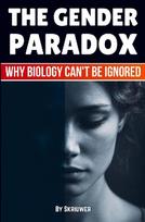 The Gender Paradox: Why Biology Can't Be Ignored (Revised Edition)