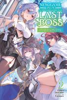 New Game Plus After Defeating the Last Boss, Vol. 2 (Light Novel): All These Beautiful, Problematic Girls in the First Town Have Gotten Really Attached to Me... Volume 2