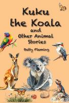 Kuku the Koala and Other Animal Stories