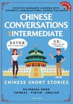 Chinese Conversations for Intermediate: Mandarin Learning with Conversational Dialogues (Free Audio) - Chinese Short Stories Bilingual Book