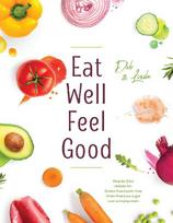 Eat Well Feel Good: Step by Step recipes for: Gluten-free Lectin-free Grain-free Low sugar Low animal protein