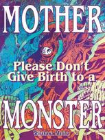 Mother, Please Don't Give Birth to a Monster