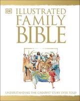 Illustrated Family Bible: Understanding the Greatest Story Ever Told