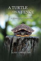 A Turtle on a Fence: A Memoir of Gratitude