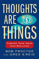 Thoughts Are Things: Thoughts Are Things: Turning Your Ideas Into Realities