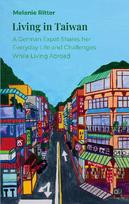Living in Taiwan: A German Expat Shares her Everyday Life and Challenges While Living Abroad