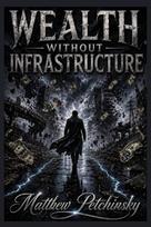 Wealth Without Infrastructure