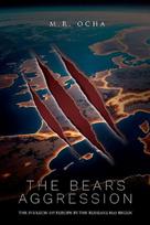 The Bears Aggression: The Invasion of Europe by the Russians Has Begun