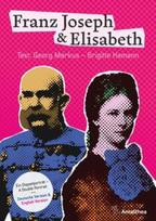 Franz Joseph & Elisabeth - Ein Doppelporträt - A Double Portrait: Die schönsten Bilder, die besten Geschichten, die wichtigsten Dokumente