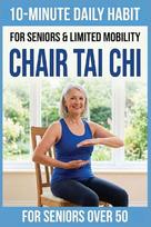 10-Minute Chair Tai Chi for Seniors: A Seated 28-Day Program to Improve Mobility, Restore Balance, and Relieve Joint Pain without Standing