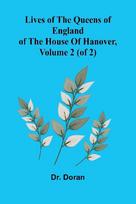 Lives Of The Queens Of England Of The House Of Hanover, Volume 2 (Of 2)