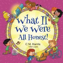 What If We Were All Honest!: An Intentional Story About Honesty, Trust, and Doing What's Right, Perfect for ages 5-9