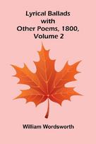 Lyrical Ballads, with Other Poems, 1800, Volume 2