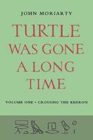 Turtle Was Gone A Long Time Vol.1: Crossing the Kedron