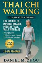 Thai Chi Walking: For Seniors Over 60 - Easy At Home Exercises to Improve Balance, Prevent Falls and Walk with Confidence