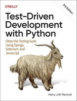 Test-Driven Development with Python: Obey the Testing Goat: Using Django, Selenium, and Javascript