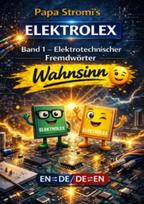 Papa Stromis ELEKTROLEX: Band 1 - Elektrotechnischer Fremdwörter Wahnsinn EN/DE
