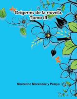 Orígenes De La Novela, Tomo Iii