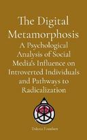 The Digital Metamorphosis: A Psychological Analysis of Social Medias Influence on Introverted Individuals and Pathways to Radicalization