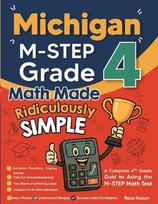 Michigan M-STEP Grade 4 Math Made Ridiculously Simple: A Comprehensive 4th Grade Guide to Acing M-STEP Math