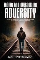 Facing and Overcoming Adversity: A Strategic Approach to Building K-12 Resilient Students