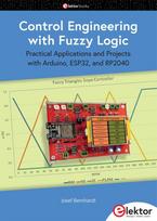 Control Engineering with Fuzzy Logic: Practical Applications and Project with Arduino, ESP32, and RP2040
