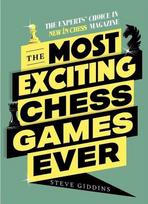The Most Exciting Chess Games Ever: The Experts' Choice in New In Chess Magazine