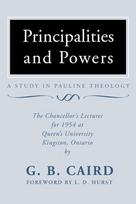 Principalities and Powers: A Study in Pauline Theology: The Chancellors Lectures for 1954 at Queens University, Kingston Ontario