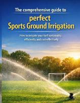 The comprehensive guide to perfect sports ground irrigation - How to irrigate your turf sustainably, efficiently and cost-effectively: Everything companies, clubs, local authorities and groundskeepers need to know about modern irrigation systems - from pl