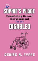 Sophies Place: Examining Career Development for the Disabled