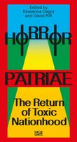 Horror Patriae: The Return of Toxic Nationhood: Reader zum steirischen herbst '24 - Nationalismus, Identität, Kultur und Widerstand
