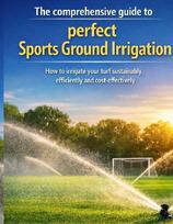 The comprehensive guide to perfect sports ground irrigation - How to irrigate your turf sustainably, efficiently and cost-effectively: Everything companies, clubs, local authorities and groundskeepers need to know about modern irrigation systems - from pl