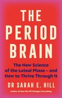 The Period Brain: The new science of the luteal phase - and how to thrive through it