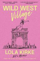 Wild West Village: Not a Memoir (Unless I Win an Oscar, Die Tragically, or Score a Country #1)