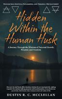 Hidden Within the Human Husk: Beyond Self - Service, Philosophy, and Personal Development