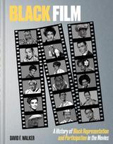Black Film: A History of Black Representation and Participation in the Movies