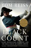 The Black Count: Glory, Revolution, Betrayal, and the Real Count of Monte Cristo (Pulitzer Prize for Biography)