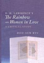 D. H. Lawrences The Rainbow and Women in Love: A Critical Study