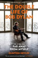 The Double Life of Bob Dylan Volume 2: 1966-2021: Far away from Myself