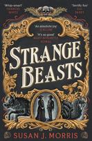 Strange Beasts: A thrilling gaslamp fantasy set in the worlds of Dracula and Sherlock Holmes