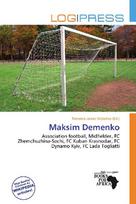 Maksim Demenko: Association football, Midfielder, FC Zhemchuzhina-Sochi, FC Kuban        Krasnodar, FC Dynamo Kyiv, FC Lada Togliatti