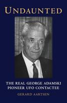 Undaunted: The Real George Adamski - Pioneer UFO Contactee