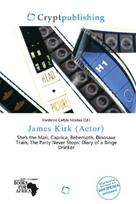 James Kirk (Actor): Shes the Man, Caprica, Behemoth, Dinosaur Train, The Party Never Stops:        Diary of a Binge Drinker