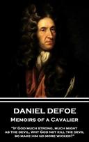 Daniel Defoe - Memoirs of a Cavalier: If God much strong, much might, as the devil, why God not kill the devil, so make him no more wicked?