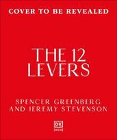The 12 Levers: The Complete Psychological Toolkit for Improving Your Life