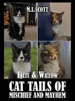 Felix & Willow cat tails of mischief and mayhem