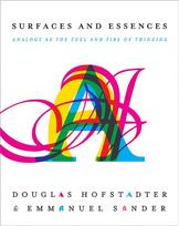 Surfaces and Essences: Analogy as the Fuel and Fire of Thinking