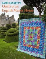 Kaffe Fassetts Quilts at an English Manor House